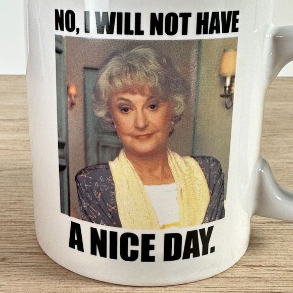 The Golden Girls Dorothy "No I will Not Have A Nice Day" Coffee Mug 20 oz - Picture 3 of 8
